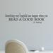Belvedere Designs LLC Read A Good Book Wall Quotes™ Decal Vinyl in Black | 7 H x 30 W in | Wayfair insp0413blk7x30