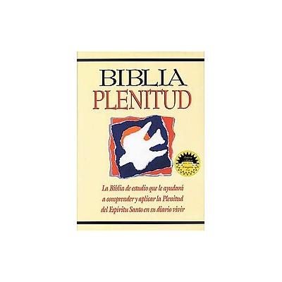 Biblia Plenitude - Version Reina Valera, 1960 : LA Biblia De Estudio Que Le Ayudara a Comprender Y A