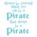The Decal Guru Always be a Pirate Wall Decal Vinyl in Blue/White/Brown | 38 H x 31 W in | Wayfair 1421-WALL-02-19