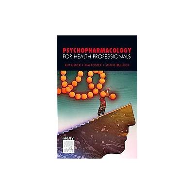 Psychopharmacology for Health Professionals by Kim Usher (Paperback - Mosby Inc)