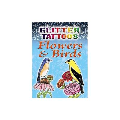 Glitter Tattoos Flowers & Birds by Ruth Soffer (Paperback - Dover Pubns)