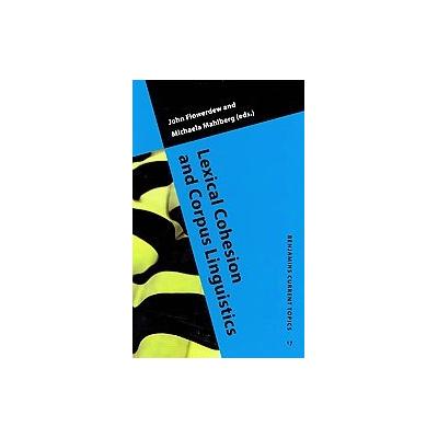Lexical Cohesion and Corpus Linguistics by John Flowerdew (Hardcover - John Benjamins Pub Co)