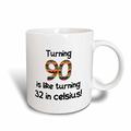 3dRose 90 ist Wie Drehen 32 in Celsius Lustige zum 90. Geburtstag Geschenk 11 oz Tasse, Keramik, weiß, 10,2 x 7,62 x 9,52 cm