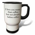 3dRose I Love Immer vor Kaffee Black-Travel Tasse, 14 oz, Edelstahl, Weiß, 8,57 x 11.83 X 15,24 cm