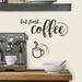 Winston Porter But First Coffee Quote Peel & Stick Wall Decals Vinyl in Black/Brown | 5 H x 19 W in | Wayfair 77D45FBDBC8D4DF1A309FB8ACFFAFFFE