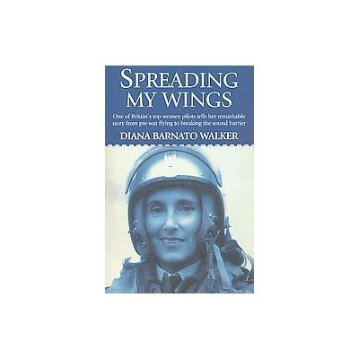 Spreading My Wings by Diana Barnato Walker (Paperback - Grub Street the Basement)