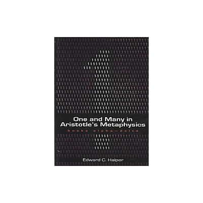 One and Many in Aristotle's Metaphysics by Edward C. Halper (Hardcover - Parmenides Pub)