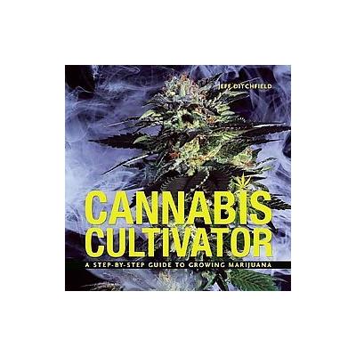 Cannabis Cultivator by Jeff Ditchfield (Paperback - Reprint)