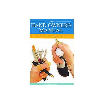 The Hand Owner's Manual by Roy A. Meals (Paperback - Virtual Bookworm.Com Pub Inc)