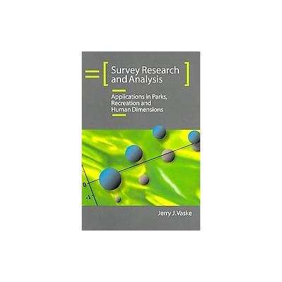 Survey Research and Analysis by Jerry J. Vaske (Hardcover - Venture Pub)