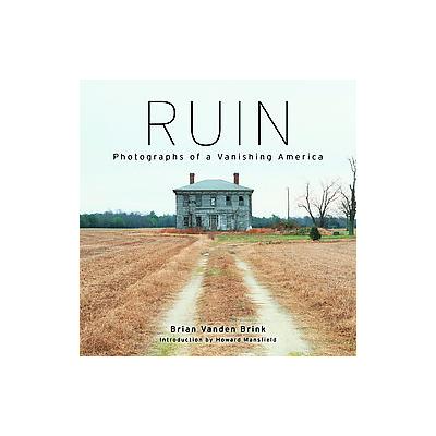 Ruin - Photographs of a Vanishing America (Hardcover - Down East Books)