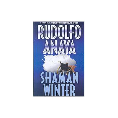 Shaman Winter by Rudolfo A. Anaya (Paperback - Univ of New Mexico Pr)