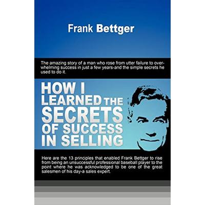 How I Learned the Secrets of Success in Selling