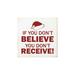 The Holiday Aisle® 'If You Don't Believe You Don't Receive' Textual Art Plaque Wood in Brown/Red/White | 7 H x 7 W x 0.75 D in | Wayfair